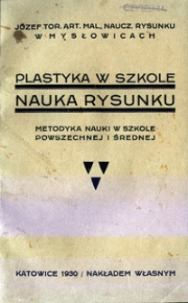 Plastyka w szkole. Nauka rysunku : metodyka nauki w szkole powszechnej i średniej