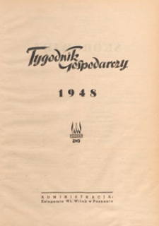 Tygodnik Gospodarczy : wydawnictwo Izby Przemysłowo-Handlowej w Poznaniu : organ publikacyjny Wojew&oacute;dzkiego Wydziału Aprowizacji i Handlu, Wojew&oacute;dzkiego Wydziału Przemysłowego, Izby Przemysłowo-Handlowej i Izby Rzemieślniczej w Poznaniu, 1948, spis treści