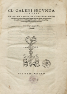 Cl. Galeni Secvnda Classis Materiam Sanitatis Conservatricem tradit. quae circa aerem: cibum, potum: somnum, uigiliam: motum, quietem: inanitionem, repletionem: animi deniq[ue] affectus uersatur: multis in locis ad Graecorum exemplarium fidem nuper emendata.