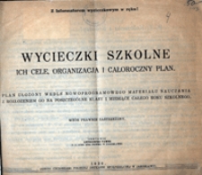Wycieczki szkolne : ich cele, organizacja i całoroczny plan : plan ułożony wedle nowoprogramowego materiału nauczania z rozłożeniem go na poszczególne klasy i miesiące całego roku szkolnego