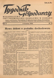Tygodnik Gospodarczy : wydawnictwo Izby Przemysłowo-Handlowej w Poznaniu : organ publikacyjny Wojewódzkiego Wydziału Aprowizacji i Handlu, Wojewódzkiego Wydziału Przemysłowego, Izby Przemysłowo-Handlowej i Izby Rzemieślniczej w Poznaniu, 1946.04.13 nr 15