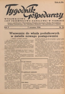 Tygodnik Gospodarczy : wydawnictwo Izby Przemysłowo-Handlowej w Poznaniu : organ publikacyjny Wojew&oacute;dzkiego Wydziału Aprowizacji i Handlu, Wojew&oacute;dzkiego Wydziału Przemysłowego, Izby Przemysłowo-Handlowej i Izby Rzemieślniczej w Poznaniu, 1946.09.07 nr 36