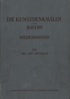 Die Kunstdenkm&auml;ler von Niederbayern. H. 21. Bezirksamt Griesbach
