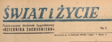 Świat i życie. Ilustrowany dodatek tygodniowy Dziennika Zachodniego, 1947.02.02 nr 5