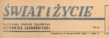 Świat i życie. Ilustrowany dodatek tygodniowy Dziennika Zachodniego, 1947.02.09 nr 6