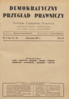 Demokratyczny Przegląd Prawniczy : centralne czasopismo prawnicze poświęcone praktyce i wykładni prawa oraz służbie wymiaru sprawiedliwości, 1947.04 nr 4