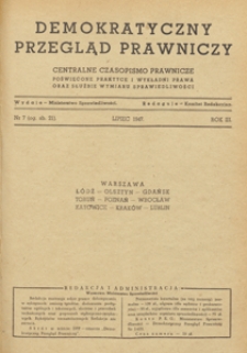 Demokratyczny Przegląd Prawniczy : centralne czasopismo prawnicze poświęcone praktyce i wykładni prawa oraz służbie wymiaru sprawiedliwości, 1947.07 nr 7