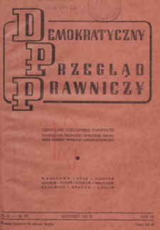 Demokratyczny Przegląd Prawniczy : centralne czasopismo prawnicze poświęcone praktyce i wykładni prawa oraz służbie wymiaru sprawiedliwości, 1948.12 nr 12