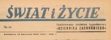 Świat i życie. Ilustrowany dodatek tygodniowy Dziennika Zachodniego, 1947.04.27 nr 16