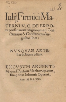 Iulij Firmici Materni V. C. De Errore profanarum religionum ad Constantium & Constantem Augustos liber [...]