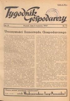 Tygodnik Gospodarczy : wydawnictwo Izby Przemysłowo-Handlowej w Poznaniu : organ publikacyjny Wojewódzkiego Wydziału Aprowizacji i Handlu, Wojewódzkiego Wydziału Przemysłowego, Izby Przemysłowo-Handlowej i Izby Rzemieślniczej w Poznaniu, 1947.04.19 nr 16