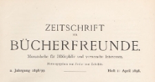 Zeitschrift für Bücherfreunde : Monatshefte für Bibliophilie und verwandte Interessen, 1898/1899 Bd. 1 H. 1