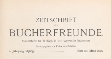 Zeitschrift für Bücherfreunde : Monatshefte für Bibliophilie und verwandte Interessen, 1898/1899 Bd. 2 H. 12
