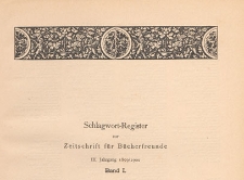 Zeitschrift für Bücherfreunde : Monatshefte für Bibliophilie und verwandte Interessen, 1899/1900 Bd. 1, Schlagwort-Register