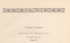 Zeitschrift f&uuml;r B&uuml;cherfreunde : Monatshefte f&uuml;r Bibliophilie und verwandte Interessen, 1899/1900 Bd. 2, Schlagwort-Register