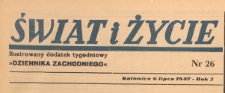 Świat i życie. Ilustrowany dodatek tygodniowy Dziennika Zachodniego, 1947.07.06 nr 26