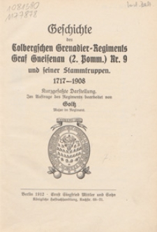 Geschichte des Colbergschen Grenadier-Regiments Graf Gneisenau (2. Pomm.) Nr. 9 und seiner Stammtruppen : 1717-1908