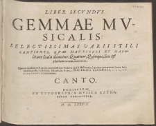 Liber Secvndvs Gemmae Mvsicalis: Selectissimas Varii Stili Cantiones, Qvae Madrigali Et Napolitane Italis dicuntur, Quatuor, Quinque, Sex & plurium vocum, continens. :