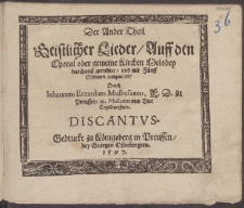 Der Ander Theil Geistlicher Lieder, Auff den Choral oder gemeine Kirchen Melodey durchauz gerichtet, vnd mit F=nff Stimmen componiret, /