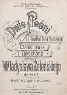 2 Pieśni do sł&oacute;w Bohdana Zaleskiego : op. 7 : 1)Czarnobrywka, 2) Zakochana : [na głos wysoki z tow. fortepianu]. - Wyd. 2 przerobione