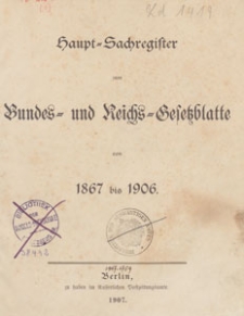 Haupt-Sachregister zum Bundes- und Reichsgesetzblatt von 1867 bis 1906
