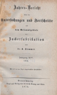 Jahres-Bericht über die Untersuchungen und Fortschritte auf dem Gesammtgebiete der Zuckerfabrikation, 1874