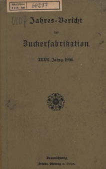 Jahres-Bericht &uuml;ber die Untersuchungen und Fortschritte auf dem Gesammtgebiete der Zuckerfabrikation, 1896