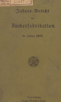 Jahres-Bericht &uuml;ber die Untersuchungen und Fortschritte auf dem Gesammtgebiete der Zuckerfabrikation, 1900