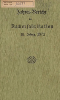 Jahres-Bericht über die Untersuchungen und Fortschritte auf dem Gesammtgebiete der Zuckerfabrikation, 1872