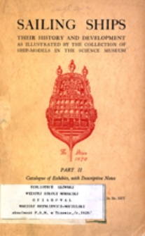 Sailing ships : their history & development : as illustrated by the collection of ship-models in the Science Museum. Pt. 2, Catalogue of exhibits, with descriptive notes