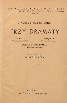 Trzy dramaty : Ślepcy, Wnętrze, Pelleas i Melisanda
