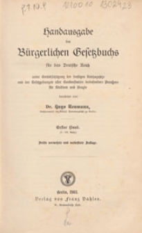 Handausgabe des Bürgerlichen Gesetzbuchs für das Deutsche Reich : unter Berücksichtigung der sonstigen Reichsgesetze und der Gesetzgebungen aller Bundesstaaten insbesondere Preussens für Studium und Praxis. 1er Bd., (I.-III. Buch.)