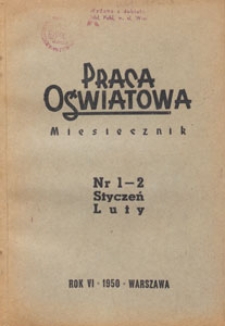 Praca Oświatowa : miesięcznik poświęcony zagadnieniom praktycznym pracy społeczno-oświatowej, 1950.01-02 nr 1-2