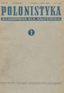 Polonistyka : czasopismo dla nauczycieli / wydawane na zlecenie Ministerstwa Oświaty przy wsp&oacute;łpracy Ł&oacute;dzkiego Oddziału Towarzystwa Literackiego im. A. Mickiewicza, 1950.01-02 nr 1