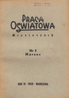 Praca Oświatowa : miesięcznik poświęcony zagadnieniom praktycznym pracy społeczno-oświatowej, 1950.03 nr 3