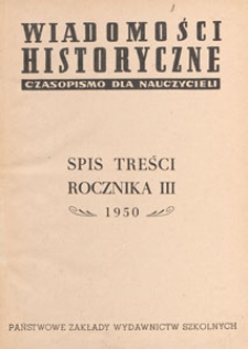Wiadomości Historyczne : czasopismo dla nuczycieli : wydawane na zlecenie Ministerstwa Oświaty przy współpracy Polskiego Towarzystwa Historycznego, 1950, spis treści rocznika