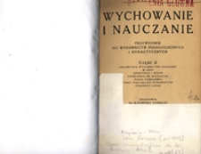 Wychowanie i nauczanie : przewodnik do wydawnictw pedagogicznych i dydaktycznych. Cz. 2, Obejmująca wydawnictwa księgarń: M. Arct, Gebethner i Wolff, Księgarnia św. Wojciecha, Nasza Księgarnia oraz ciąg dalszy wydawnictw Książnicy-Atlas