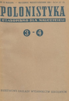Polonistyka : czasopismo dla nauczycieli / wydawane na zlecenie Ministerstwa Oświaty przy wsp&oacute;łpracy Ł&oacute;dzkiego Oddziału Towarzystwa Literackiego im. A. Mickiewicza, 1950.05-06-09-10 nr 3-4