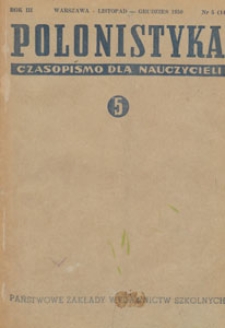 Polonistyka : czasopismo dla nauczycieli / wydawane na zlecenie Ministerstwa Oświaty przy wsp&oacute;łpracy Ł&oacute;dzkiego Oddziału Towarzystwa Literackiego im. A. Mickiewicza, 1950.11-12 nr 5-6
