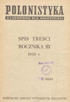 Polonistyka : czasopismo dla nauczycieli / wydawane na zlecenie Ministerstwa Oświaty przy wsp&oacute;łpracy Ł&oacute;dzkiego Oddziału Towarzystwa Literackiego im. A. Mickiewicza, 1950, spis treści rocznika