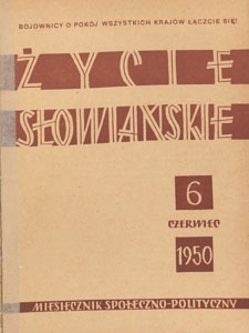 Życie Słowiańskie : miesięcznik społeczno-polityczny, 1950.06 nr 6