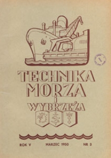 Technika Morza i Wybrzeża : organ Naczelnej Organizacji Technicznej : miesięcznik poświęcony zagadnieniom budownictwa morskiego, okrętowego i żeglugi, 195.03 nr 03