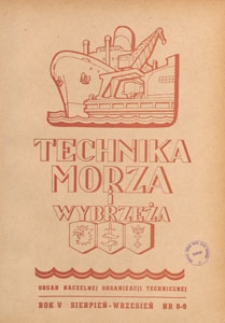 Technika Morza i Wybrzeża : organ Naczelnej Organizacji Technicznej : miesięcznik poświęcony zagadnieniom budownictwa morskiego, okrętowego i żeglugi, 1950.08-09 nr 8-9
