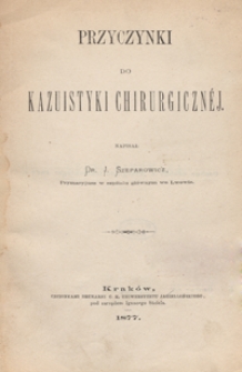 Przyczynki do kazuistyki chirurgicznéj