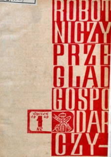 Robotniczy Przegląd Gospodarczy : organ Komisji Centralnej Związk&oacute;w Zawodowych w Polsce, 1949.01 nr 1