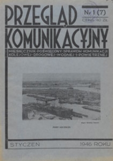 Przegląd Komunikacyjny : miesięcznik poświęcony sprawom komunikacji kolejowej, drogowej, wodnej i powietrznej, 1946.01 nr 1