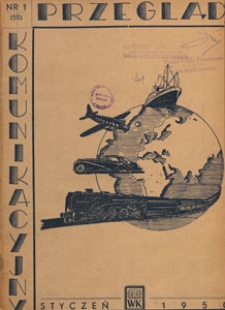 Przegląd Komunikacyjny : miesięcznik poświęcony zagadnieniom ogólnym komunikacji : czasopismo resortu komunikacji, 1950.01 nr 1