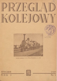 Przegląd Kolejowy : miesięcznik techniczno-gospodarczy : czasopismo kolei państwowych, 1949.01 nr 1