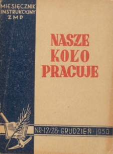 Nasze Koło Pracuje : miesięcznik instrukcyjny Związku Młodzieży Polskiej, 1950.12 nr 12