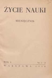 Życie Nauki : miesięcznik naukoznawczy, 1950 nr 1-2